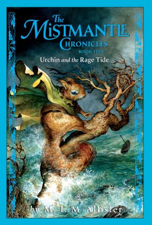 Cover of the book The Mistmantle Chronicles, Book Five: Urchin and the Rage Tide by Marvel Press