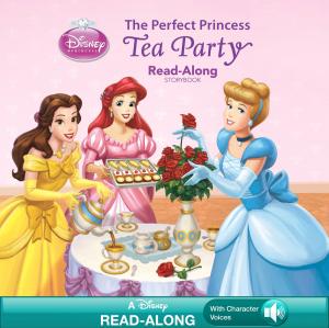 Cover of the book The Perfect Princess Tea Party Read-Along Storybook by Marvel Press
