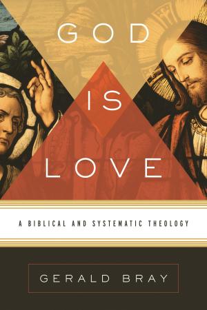 Cover of the book God Is Love: A Biblical and Systematic Theology by Jonathan Aitken