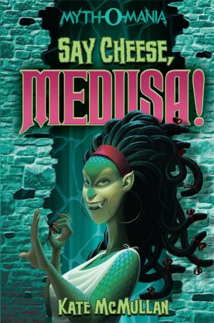 Cover of the book Say Cheese, Medusa! by Steve Brezenoff