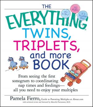 Cover of the book The Everything Twins, Triplets, and More Book by Barb Karg, Arjean Spaite, Rick Sutherland