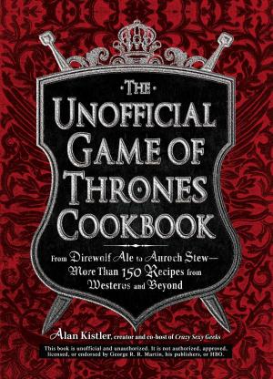 Cover of the book The Unofficial Game of Thrones Cookbook by Kenneth Schouler, Susai Anthony