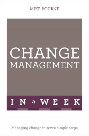 Cover of the book Change Management In A Week by Kizzi Nkwocha
