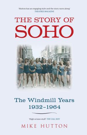 Cover of the book The Story of Soho by Richard Happer, Mark Steward