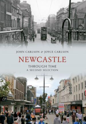 Cover of the book Newcastle Through Time A Second Selection by Dilip Sarkar
