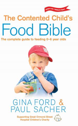 Cover of the book The Contented Child's Food Bible by Barry Miles