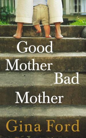 Cover of the book Good Mother, Bad Mother by Joshua Levine