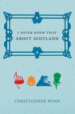 Cover of the book I Never Knew That About Scotland by Catherine Mayer