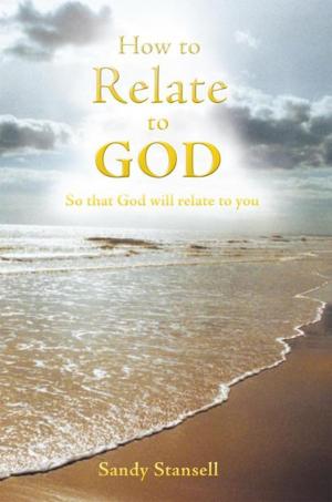 Cover of the book How to Relate to God by Yadeline Franck, Barbara Newton, Jennifer Perez, Arleen Wong, Keven C. Covert