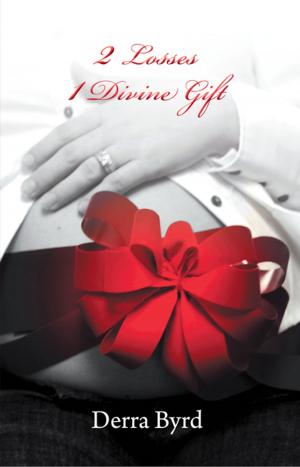 Cover of the book 2 Losses 1 Divine Gift by Tracy John Mollenkopf