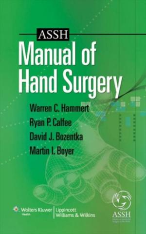Cover of the book ASSH Manual of Hand Surgery by Dr. Brian James Abelson DC., Kamali Thara Abelson BSc.
