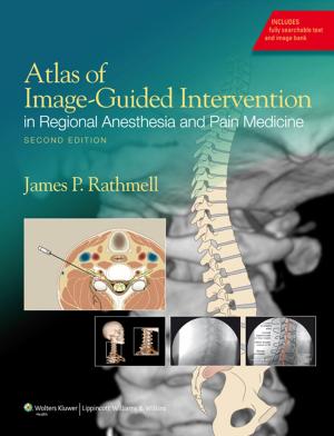 Cover of the book Atlas of Image-Guided Intervention in Regional Anesthesia and Pain Medicine by Vincent T. DeVita, Theodore S. Lawrence, Steven A. Rosenberg