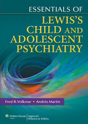 Cover of the book Essentials of Lewis's Child and Adolescent Psychiatry by Richard S. Irwin