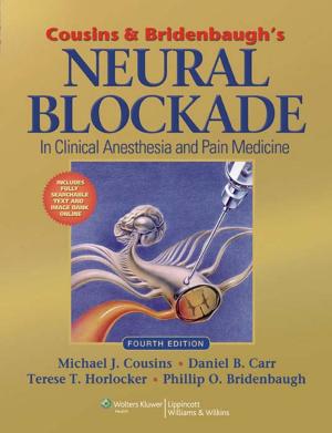Cover of the book Cousins and Bridenbaugh's Neural Blockade in Clinical Anesthesia and Pain Medicine by Richard K. Ries, David A. Fiellin, Shannon C. Miller, Richard Saitz