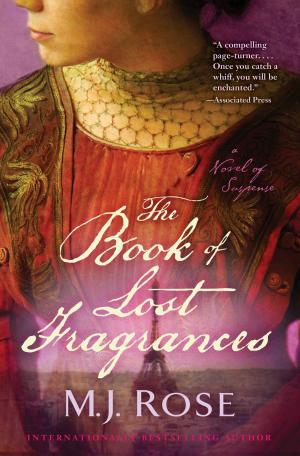 Cover of The Book of Lost Fragrances by M. J. Rose, Atria Books