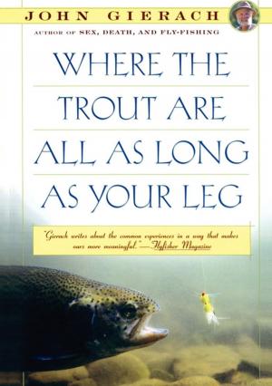 Cover of the book Where the Trout Are All as Long as Your Leg by David Barrington Barnes