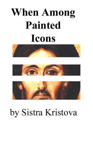 Cover of When Among Painted Icons