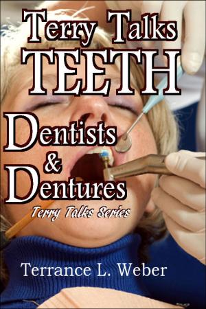Book cover of Terry Talks #3: Teeth, Dentists, Dentures