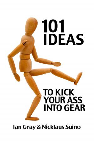 Cover of the book 101 Ideas to Kick Your Ass Into Gear by David Riberio