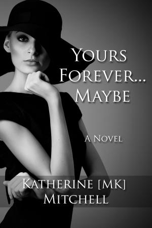 Cover of the book Yours Forever . . . Maybe by Duane Simolke