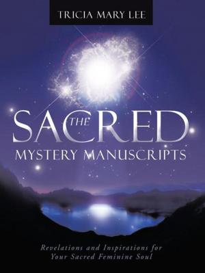 Cover of the book The Sacred Mystery Manuscripts by Sara L. Sen