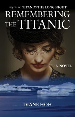 Cover of Remembering the Titanic: A Novel by Diane Hoh, Open Road