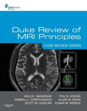 Cover of the book Duke Review of MRI Principles:Case Review Series E-Book by Andy Adam, CBE, MB, BS (Hons), PhD, FRCP, FRCR, FRCS, FFR RCSI (Hon), FRANZCR (Hon), FACR (Hon), FMedSci, Adrian K. Dixon, MD, MD(Hon caus), FRCP, FRCR, FRCS, FFRRCSI(Hon), FRANZCR(Hon), FACR(Hon), FMedSci, Jonathan H Gillard, BSc, MA, MD, FRCR, FRCP, MBA, Cornelia Schaefer-Prokop, MD, PhD, Ronald G. Grainger, MB, ChB(Hons), MD, FRCP, DMRD, FRCR, FACR(Hon), FRACR(Hon), David J. Allison, BSc, MD, MRCS, LRCP, MB, BS, DMRD, FRCR, FRCP