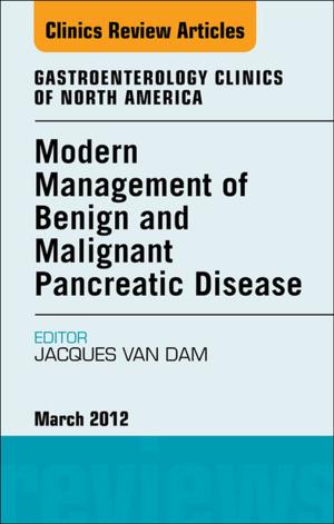 Cover of the book Modern Management of Benign and Malignant Pancreatic Disease, An Issue of Gastroenterology Clinics - E-Book by Rebecca Gibbons Schwaegler, BS, RDCS, Rosario V. Freeman, MD, MS, Catherine M. Otto, MD