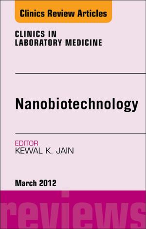 Cover of the book NanoOncology, An Issue of Clinics in Laboratory Medicine - E-Book by U Satyanarayana, M.Sc., Ph.D., F.I.C., F.A.C.B.