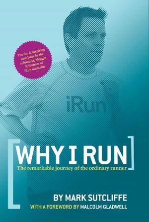 Cover of the book Why I Run: The Remarkable Journey of the Ordinary Runner by Gus Lloyd