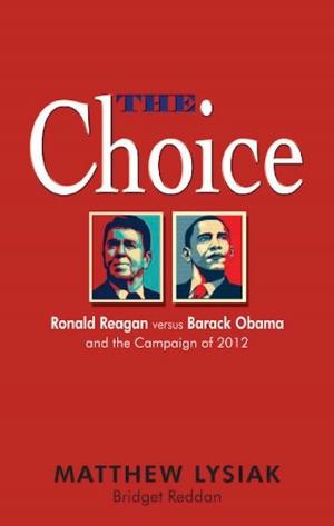 Cover of the book The Choice: Ronald Reagan Versus Barack Obama and the Campaign of 2012 by Rosemary Olson