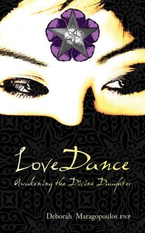 Cover of the book LoveDance: Awakening the Divine Daughter by Vincent Gabriel