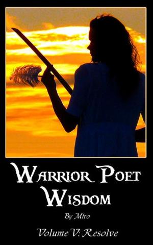 Cover of the book Warrior Poet Wisdom Vol. V: Resolve by Sandra B. James