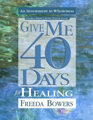 Cover of the book Give Me 40 Days for Healing by Peacock, Thomas Love