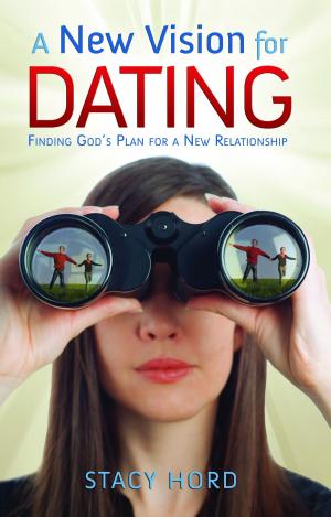 Cover of the book A New Vision for Dating by Harte Bret