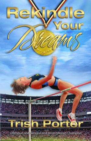 Cover of the book Rekindle Your Dreams by Bradley Glenn Danford