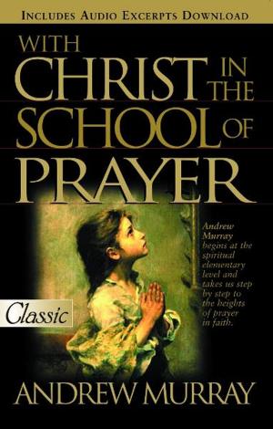Cover of the book With Christ in the School of Prayer by Arnold Bennett