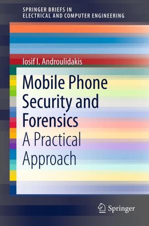 Cover of the book Mobile Phone Security and Forensics by N. Unnikrishnan Nair, P.G. Sankaran, N. Balakrishnan