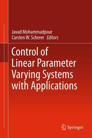 Cover of the book Control of Linear Parameter Varying Systems with Applications by Jay Xiong