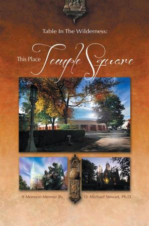 Cover of the book Table in the Wilderness: This Place Temple Square by Savannah Skye