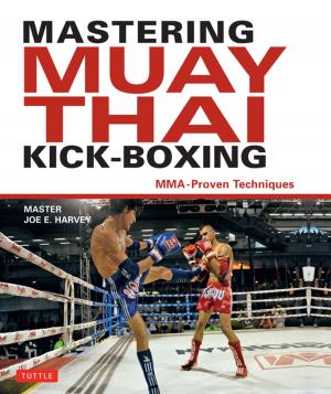 Cover of the book Mastering Muay Thai Kick-Boxing by Philip Yungkin Lee, Shun-Yao Chang