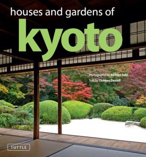 Cover of the book Houses and Gardens of Kyoto by Soohee Kim, Emily Curtis, Haewon Cho