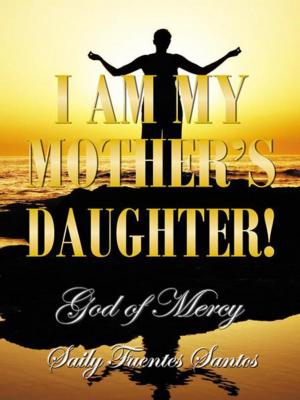 Cover of the book I Am My Mother's Daughter! by Maggie Garcia