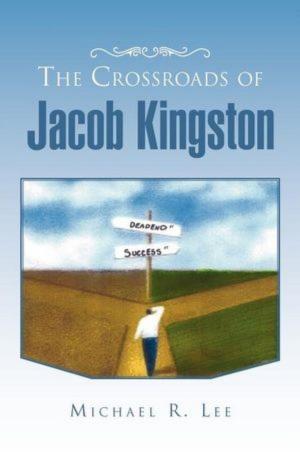 Cover of the book The Crossroads of Jacob Kingston by Michael Sandler, Jessica Lee