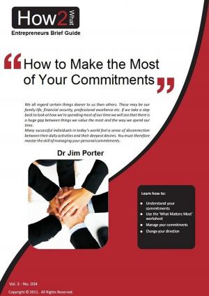 Cover of the book How to Make Most of Your Commitments by Dr Jim Porter
