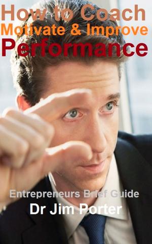 Book cover of How to Coach, Motivate and Improve Performance