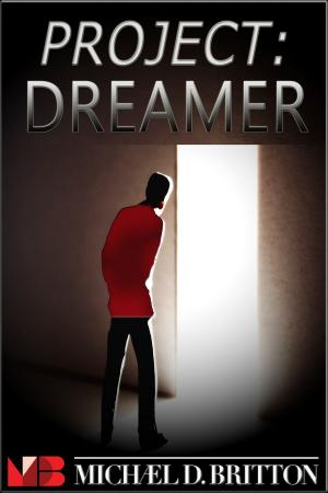 Cover of the book Project: Dreamer by Michael D. Britton