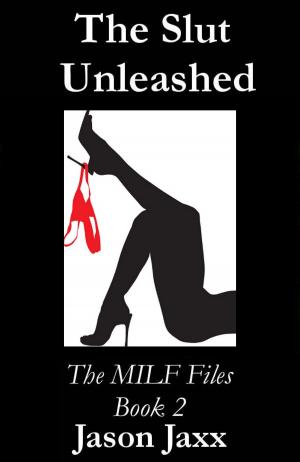 Cover of The Slut Unleashed: The MILF Files Book 2