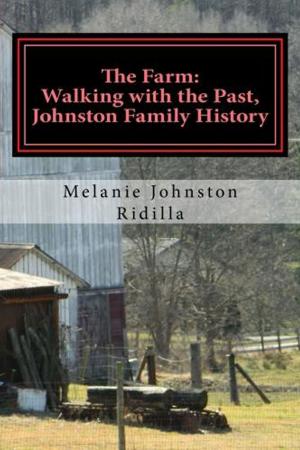 Cover of the book The Farm: Walking with the Past, Johnston Family History by Deirdre J West