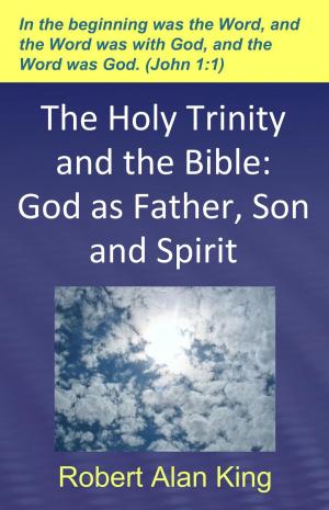 Cover of the book The Holy Trinity and the Bible: God as Father, Son and Spirit by Gina Lake